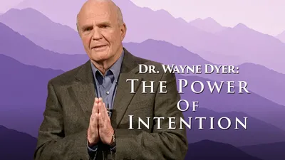 Dr. Wayne Dyer: The Power of Intention