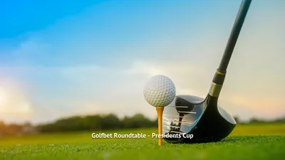 Golfbet Roundtable - Presidents Cup